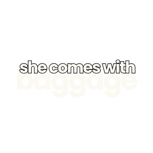 She Comes With Baggage